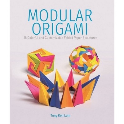 Modular Origami - by  Tung Ken Lam (Paperback)