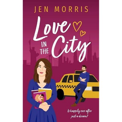 Love in the City - by  Jen Morris (Paperback)