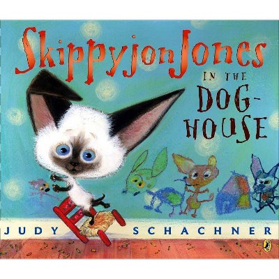 Skippyjon Jones in the Doghouse - by  Judy Schachner (Paperback)