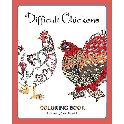 Difficult Chickens - by  Sarah Rosedahl (Paperback)