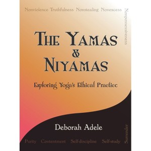 The Yamas & Niyamas - by  Deborah Adele (Paperback) - 1 of 1