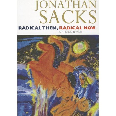 Radical Then, Radical Now - by  Jonathan Sacks (Paperback)