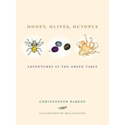 Honey, Olives, Octopus - by  Christopher Bakken (Hardcover)