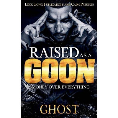 Raised as a Goon - by  Ghost (Paperback)