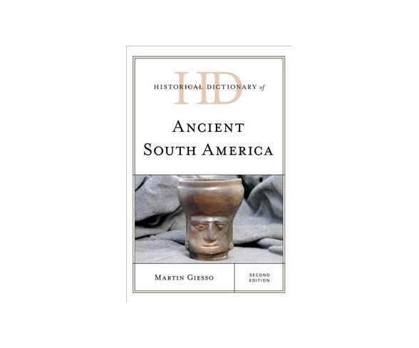 Historical Dictionary of Ancient South America -  2 by Martin Giesso (Hardcover)