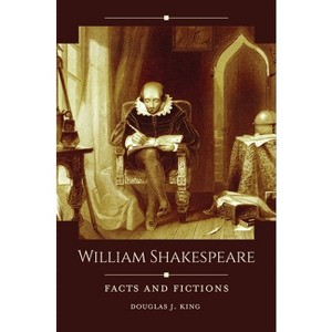 William Shakespeare - (Historical Facts and Fictions) by  Douglas King (Hardcover) - 1 of 1