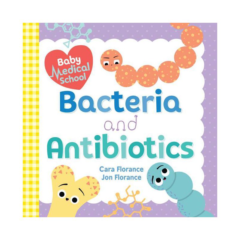 Baby Medical School: Bacteria and Antibiotics - (Baby University) by  Cara Florance & Jon Florance (Board Book), 1 of 2