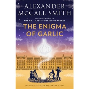 The Enigma of Garlic - (44 Scotland Street) by  Alexander McCall Smith (Paperback) - 1 of 1