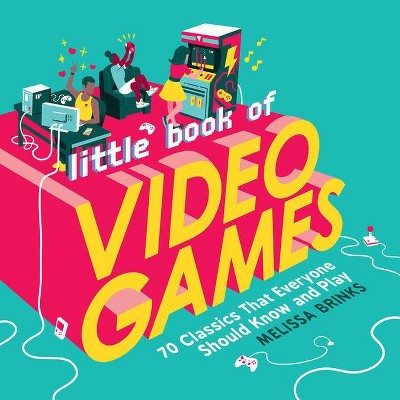 Little Book of Video Games - by  Melissa Brinks (Hardcover)