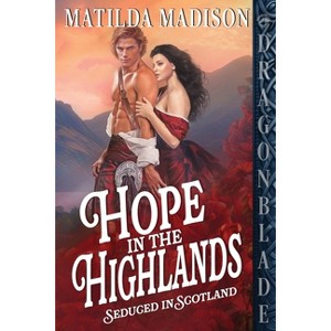Hope in the Highlands - (Seduced in Scotland) by  Matilda Madison (Paperback) - 1 of 1