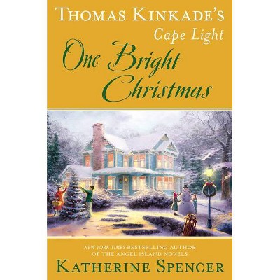 Thomas Kinkade's Cape Light: One Bright Christmas - (Cape Light Novel) by  Katherine Spencer (Hardcover)