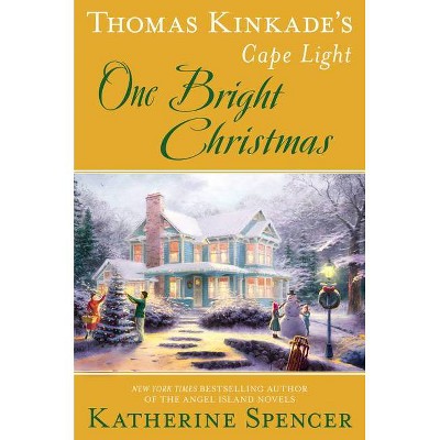 Thomas Kinkade's Cape Light: One Bright Christmas - (Cape Light Novel) by  Katherine Spencer (Hardcover)