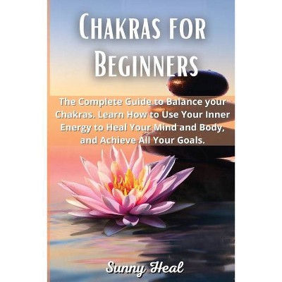 Chakras for Beginners - by  Sunny Heal (Paperback)