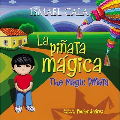 Piñata Mágica (Bilingüe) - by  Ismael Cala (Hardcover)