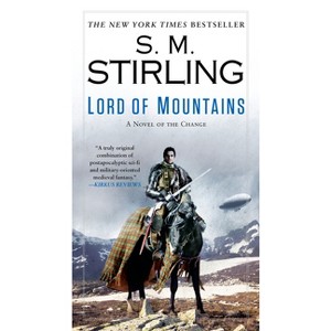 Lord of Mountains - (Novel of the Change) by  S M Stirling (Paperback) - 1 of 1