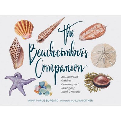 The Beachcomber's Companion - by  Anna Marlis Burgard (Hardcover)