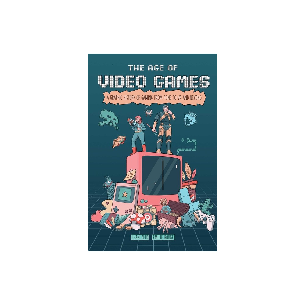 The Age of Video Games - by Jean Zeid (Paperback)