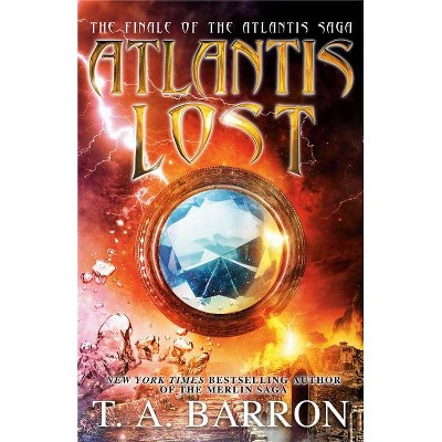 Atlantis Lost - (Atlantis Saga) by  T A Barron (Paperback)