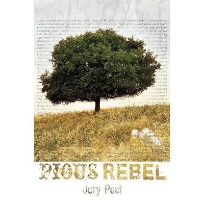 Pious Rebel - by  Jory Post (Paperback)