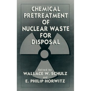 Chemical Pretreatment of Nuclear Waste for Disposal - (Language of Science) by  Wallace W Schulz & American Chemical Society (Hardcover) - 1 of 1