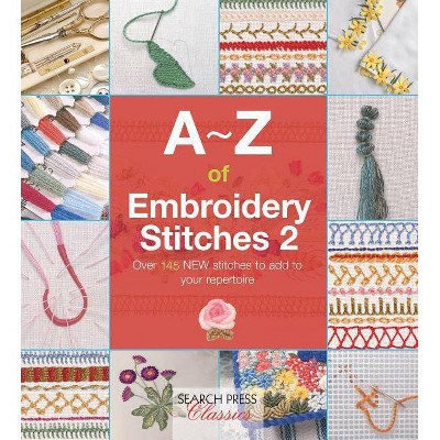 A-Z of Embroidery Stitches 2 - (A-Z of Needlecraft) by  Country Bumpkin (Paperback)