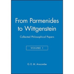 From Parmenides to Wittgenstein, Volume 1 - by  G E M Anscombe (Hardcover) - 1 of 1