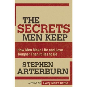 The Secrets Men Keep - by  Stephen Arterburn (Paperback) - 1 of 1