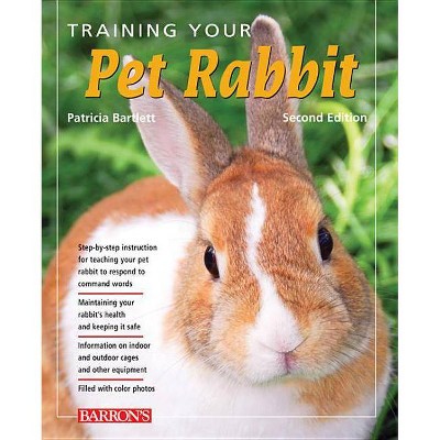 Training Your Pet Rabbit - 2nd Edition by  Patricia Bartlett (Paperback)