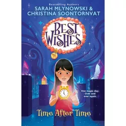 Time After Time (Best Wishes #3) - by  Sarah Mlynowski & Christina Soontornvat (Hardcover)