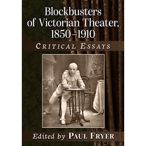 Blockbusters Of Victorian Theater 1850 1910 By Paul Fryer