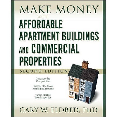 Make Money with Affordable Apartment Buildings and Commercial Properties - (Make Money in Real Estate) 2nd Edition by  Gary W Eldred (Paperback)