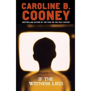 If the Witness Lied - by  Caroline B Cooney (Paperback) - 1 of 1