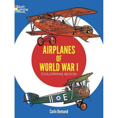 Airplanes of World War I Coloring Book - (Dover History Coloring Book) by  Carlo Demand (Paperback)