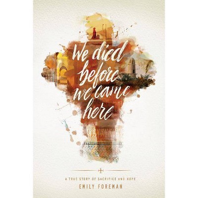  We Died Before We Came Here - by  Emily Foreman (Paperback) 