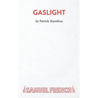 Gaslight - (French's Acting Edition S) by  Patrick Hamilton (Paperback)