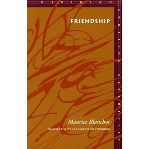 Friendship - (Meridian: Crossing Aesthetics) by  Maurice Blanchot (Paperback) - 1 of 1