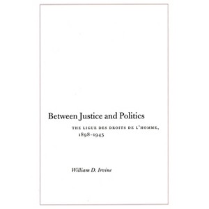 Between Justice and Politics - Annotated by  William D Irvine (Hardcover) - 1 of 1