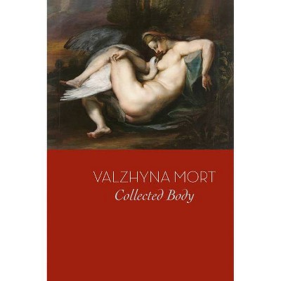 Collected Body - by  Valzhyna Mort (Paperback)