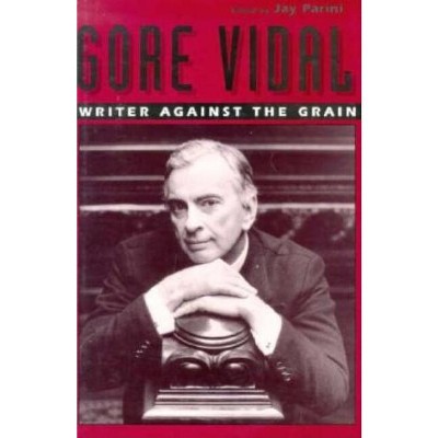 Gore Vidal - by  Jay Parini (Hardcover)