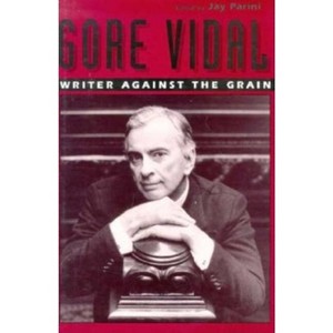 Gore Vidal - by  Jay Parini (Hardcover) - 1 of 1