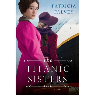 The Titanic Sisters - by Patricia Falvey (Paperback)