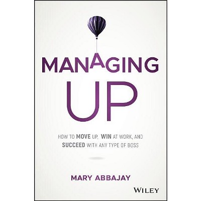 Managing Up - By Mary Abbajay (hardcover) : Target