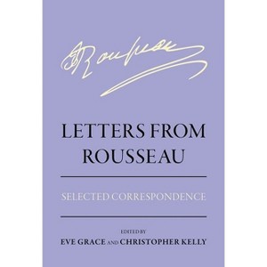 Letters from Rousseau - (Agora Editions) by  Eve Grace & Christopher Kelly (Hardcover) - 1 of 1