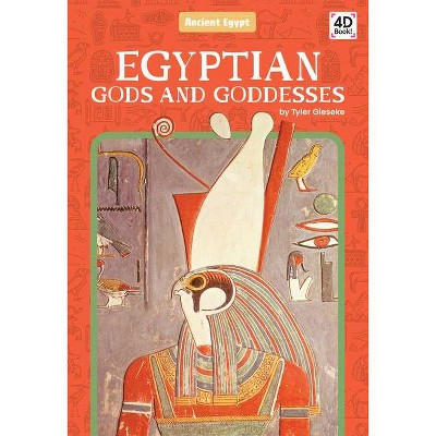 Egyptian Gods and Goddesses - (Ancient Egypt) by  Tyler Gieseke (Paperback)