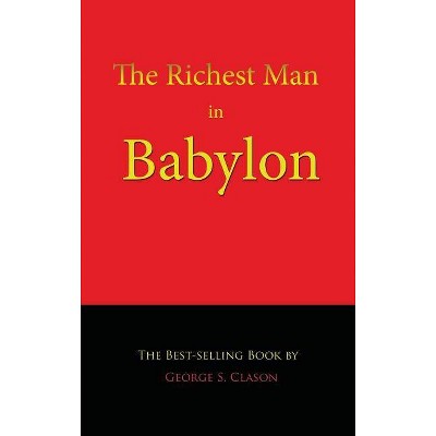 The Richest Man in Babylon - by  George S Clason (Hardcover)