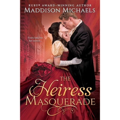 The Heiress Masquerade - (Dollar Princess) by  Maddison Michaels (Paperback)
