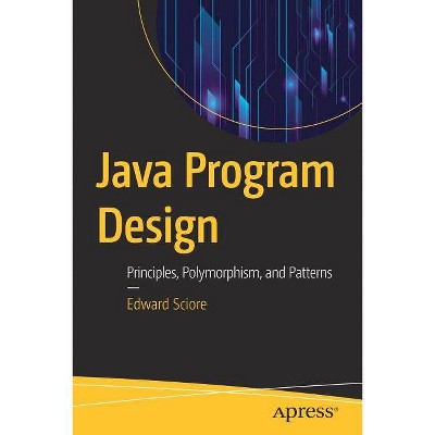 Java Program Design - by  Edward Sciore (Paperback)