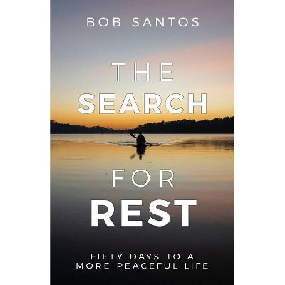 The Search for Rest - by  Bob Santos (Paperback)