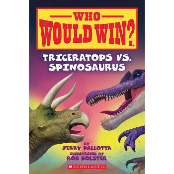 Triceratops vs. Spinosaurus (Who Would Win?) - by  Jerry Pallotta (Paperback)