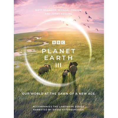 Planet Earth III - by  Matt Brandon & Michael Gunton & Jonny Keeling (Hardcover)